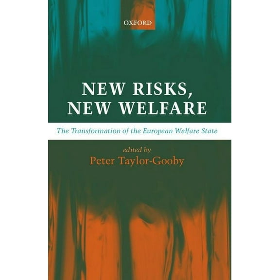New Risks, New Welfare: The Transformation of the European Welfare State, (Paperback)