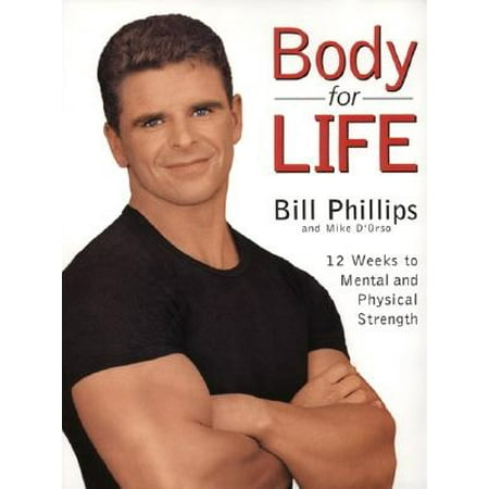 Body for Life : 12 Weeks to Mental and Physical