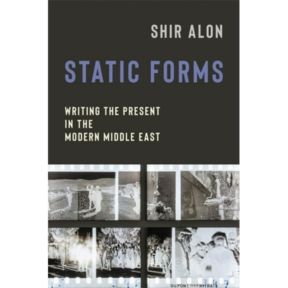 Modernist Latitudes Static Forms: Writing the Present in the Modern Middle East, (Paperback)