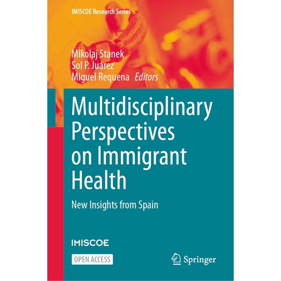 IMISCOE Research Multidisciplinary Perspectives on Immigrant Health: New Insights from Spain, (Hardcover)