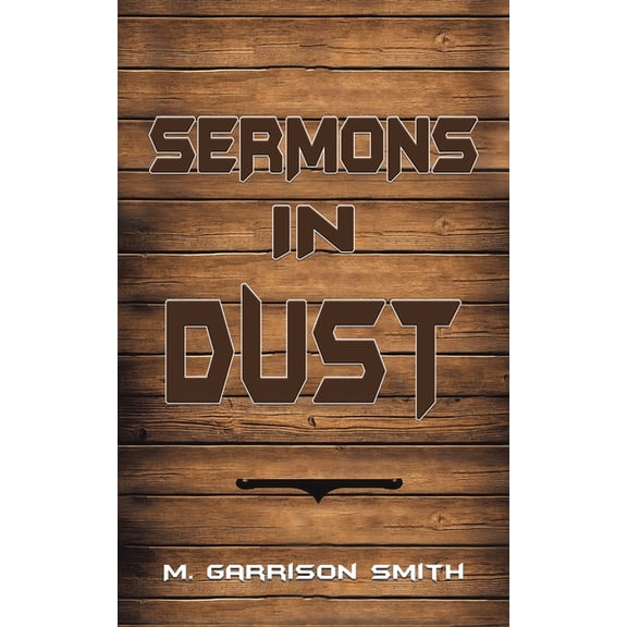 Sermons in Dust, (Paperback)
