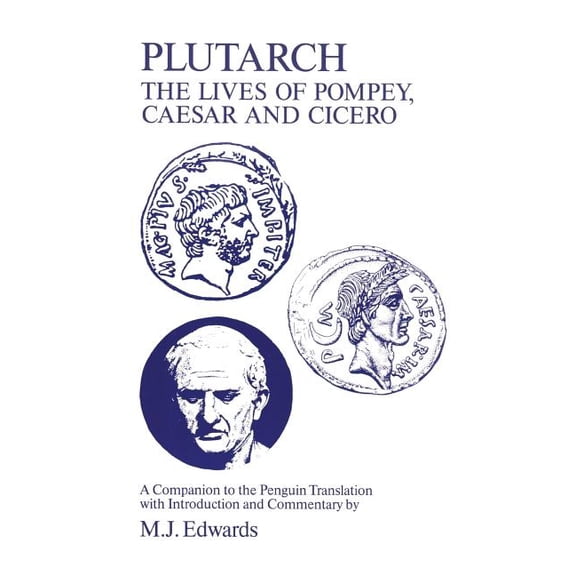 Classical Studies Plutarch: Lives of Pompey, Caesar and Cicero: A Companion to the Penguin Translation, (Paperback)