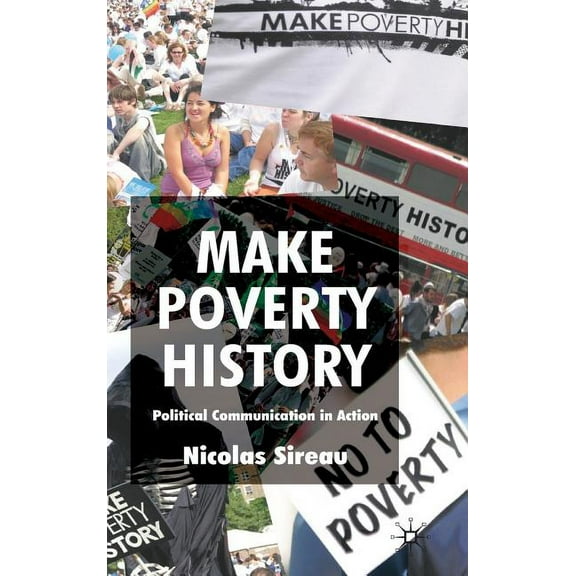 Make Poverty History: Political Communication in Action, (Hardcover)