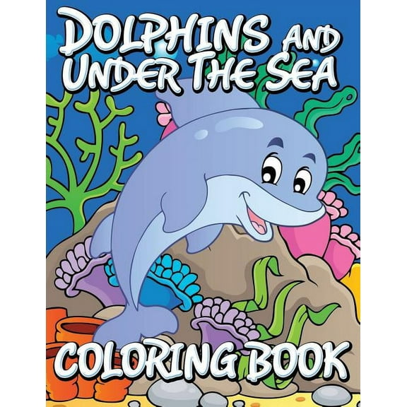 Dolphins and Under the Sea Coloring Book (Paperback)