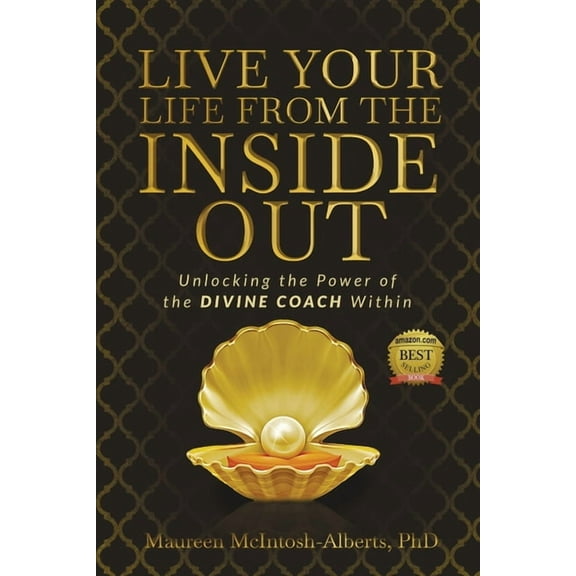 Live Your Life From the Inside Out : Unlocking the Power of the Divine Coach Within (Paperback)