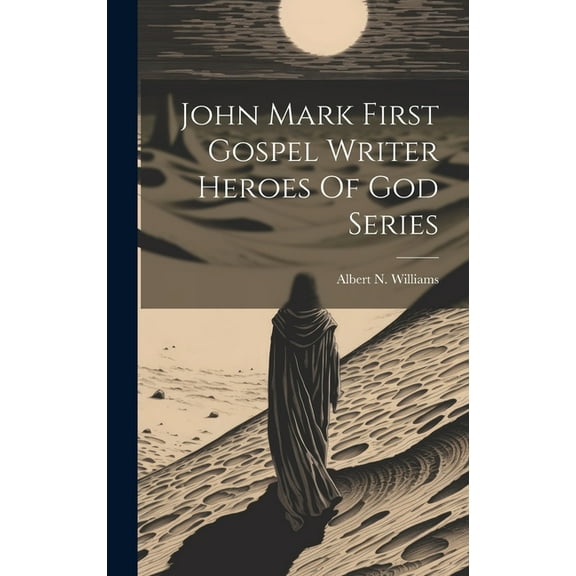 John Mark First Gospel Writer Heroes Of God Series (Hardcover)