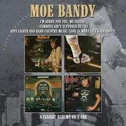 Moe Bandy - I'm Sorry For You My Friend / Cowboys Ain't Supposed To Cry / Soft Lights & Hard Country Music / Love Is What Life's All About - Music & Performance - CD