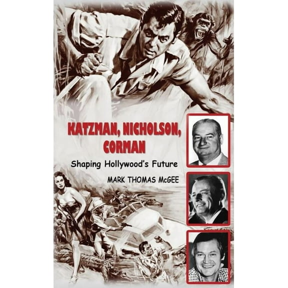 Katzman, Nicholson and Corman - Shaping Hollywood's Future (hardback), (Hardcover)
