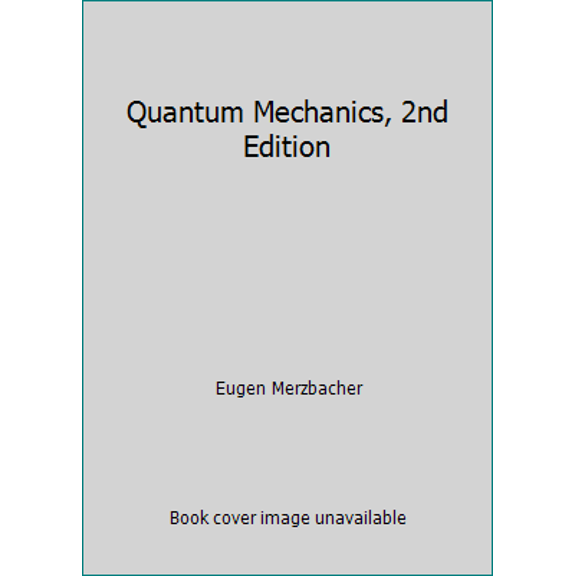 Pre-Owned Quantum Mechanics, 2nd Edition (Hardcover) 0471596701 9780471596707