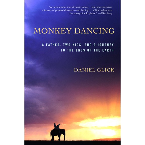 Monkey Dancing: A Father, Two Kids, and a Journey to the Ends of the Earth, (Paperback)