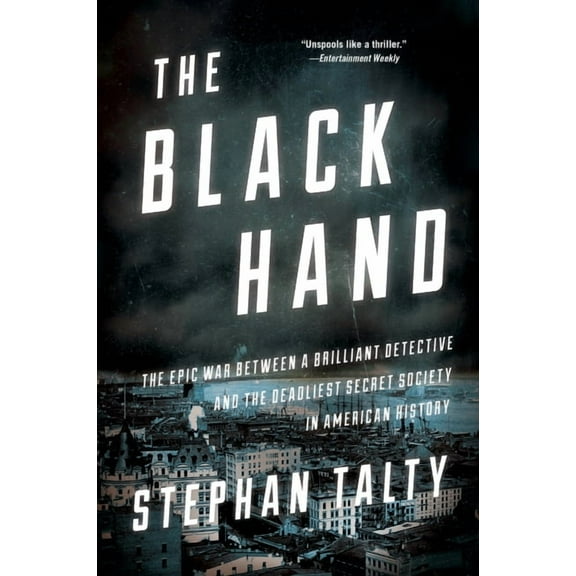 The Black Hand: The Epic War Between a Brilliant Detective and the Deadliest Secret Society in American History, (Paperback)