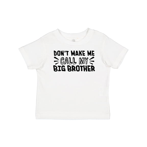 Inktastic Don't Make Me Call My Big Brother Boys or Girls Baby T-Shirt