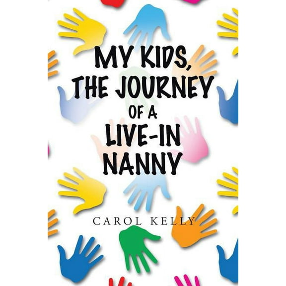 My Kids, the Journey of a Live-In Nanny (Paperback)