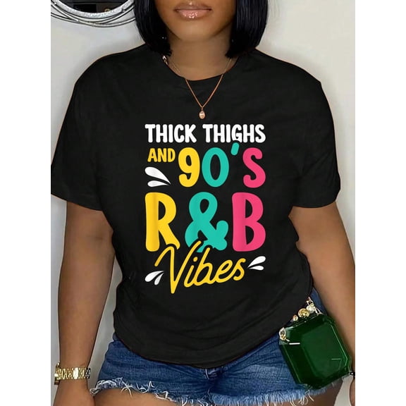 Thick Thighs And 90's R&b Vibes T-Shirt Graphic Tee summer Tops For Women Round Neck Fashion Cotton shirts