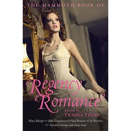 The Mammoth Book of Regency Romance - eBook (Best Regency Romance Novels Of All Time)