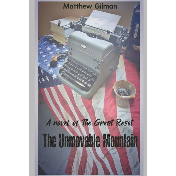 The Unmovable Mountain : A novel of the Great Reset (Paperback)