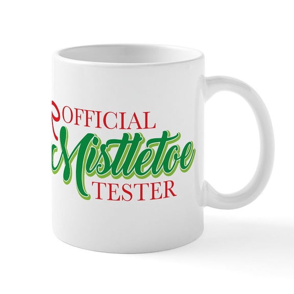 CafePress - Mistletoe Tester Mug - 11 oz Ceramic Mug - Novelty Coffee Tea Cup