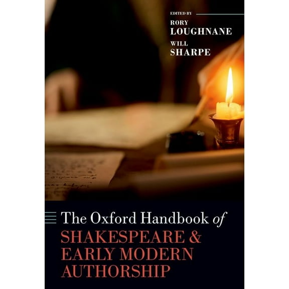 Oxford Handbooks The Oxford Handbook of Shakespeare and Early Modern Authorship, (Hardcover)