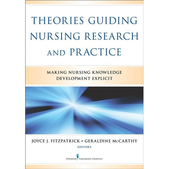 Theories Guiding Nursing Research and Practice: Making Nursing Knowledge Development Explicit, (Paperback)