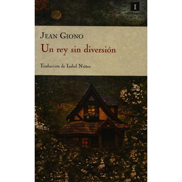 Un Rey Sin Diversión Impedimenta Jean Giono