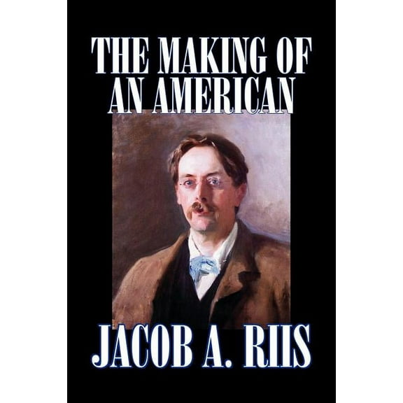 The Making of an American by Jacob A. Riis, Biography & Autobiography, History, (Paperback)
