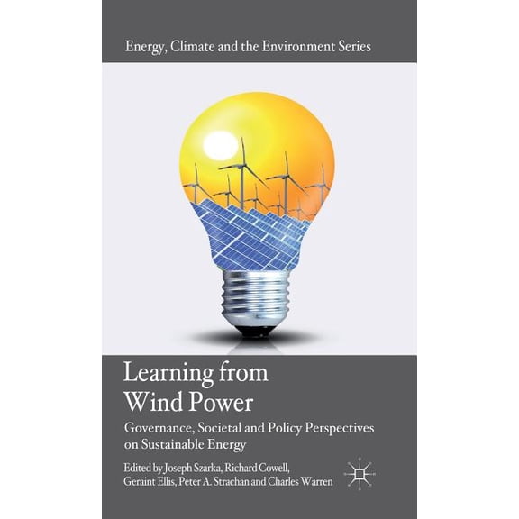 Energy, Climate and the Environment Learning from Wind Power: Governance, Societal and Policy Perspectives on Sustainable Energy, (Hardcover)
