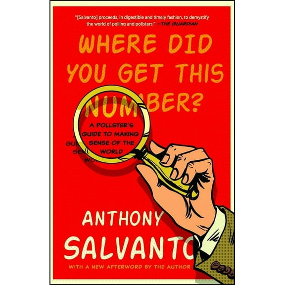 Where Did You Get This Number?: A Pollster's Guide to Making Sense of the World, (Paperback)