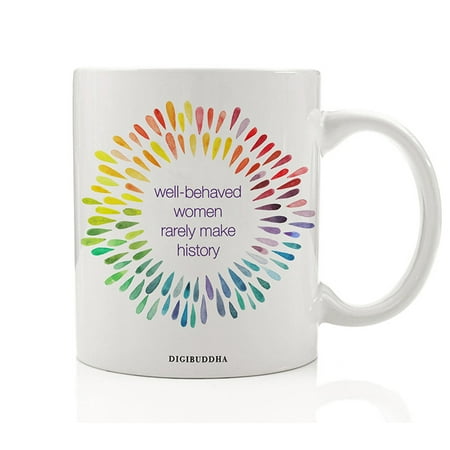 Christmas Gift Ideas For Older Sister Well Behaved Women Rarely Make History Mug, Feminist Coffee Tea Cup Quote Christmas Gift Idea Birthday Present for Her Independent Nasty Woman Bad Girl Soul Sister Bestie BFF 11oz by Digibuddha DM0286 ()