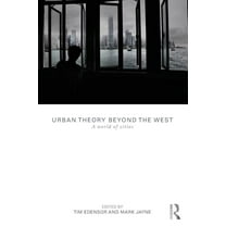 Urban Theory Beyond the West: A World of Cities, (Paperback)