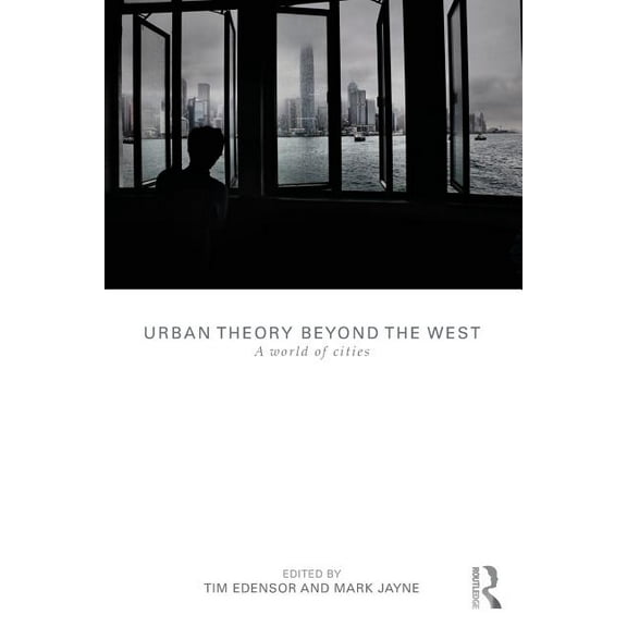 Urban Theory Beyond the West: A World of Cities, (Paperback)