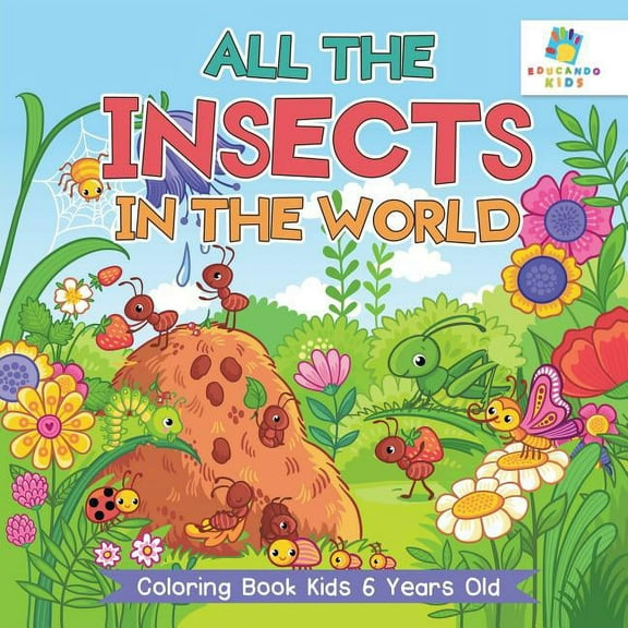All the Insects in the World Coloring Book Kids 6 Years Old (Paperback)