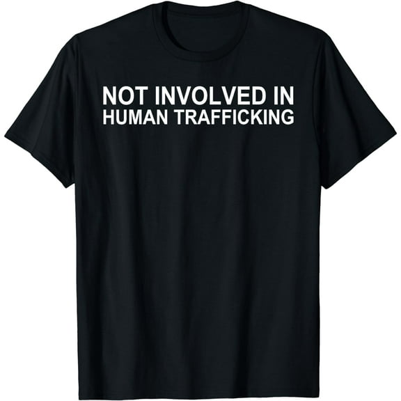 Not Involved in Human Trafficking Human Rights T-Shirt