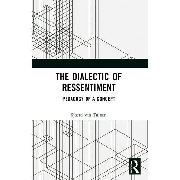 The Dialectic of Ressentiment: Pedagogy of a Concept, (Paperback)