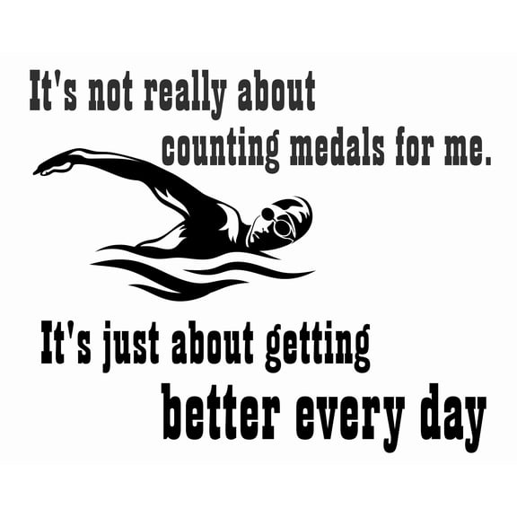 It's Not Really About Counting Medals For Me It's Just About Getting Better Every day | DIY Adhesive Vinyl Inspirational Swimmer Quotes - Stick And Peel Home Wall Decoration Sticker Decor 16" x 20"