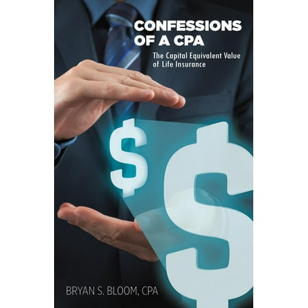 Confessions of a CPA - The Capital Equivalent Value of Life (Best Index Universal Life Insurance)