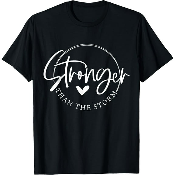 Be Stronger than the Storm Inspirational T-ShirtMen and women can wear, black T-shirts, gifts. Age: M,L，XL 2XL, 3XL, 138XL