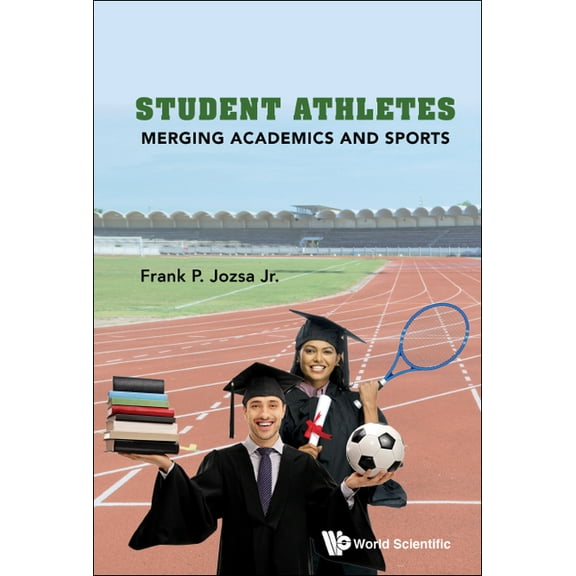 Student Athletes: Merging Academics and Sports, (Hardcover)