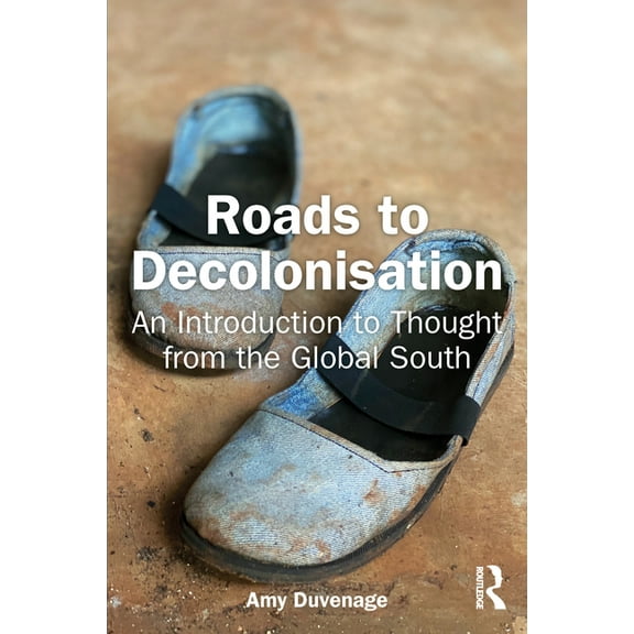 Roads to Decolonisation: An Introduction to Thought from the Global South, (Paperback)