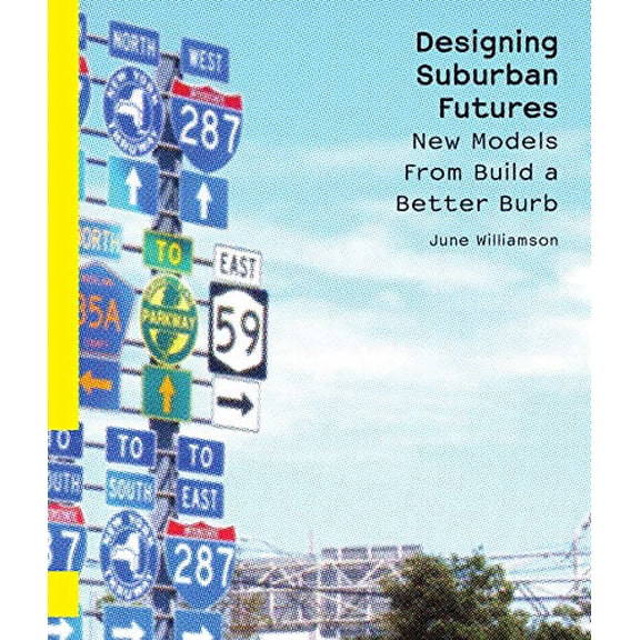 Pre-Owned Designing Suburban Futures: New Models from Build a Better Burb (Paperback) 1597262412 9781597262415