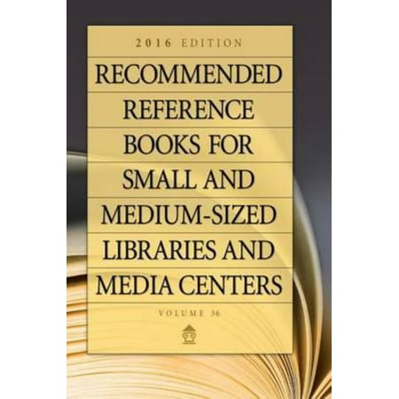 Recommended Reference Books for Small and Medium-Sized Libraries and Media Centers 2016