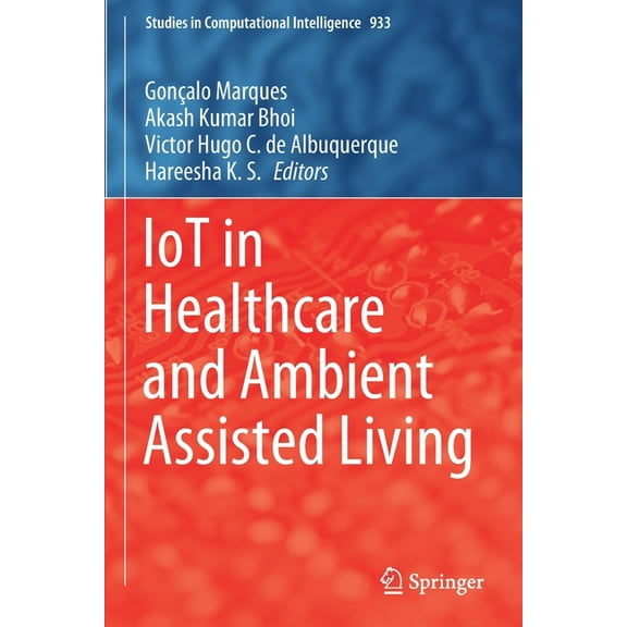 Studies in Computational Intelligence Iot in Healthcare and Ambient Assisted Living, Book 933, (Paperback)