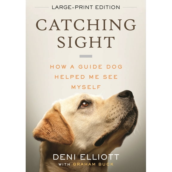 Catching Sight: How a Guide Dog Helped Me See Myself, (Paperback)