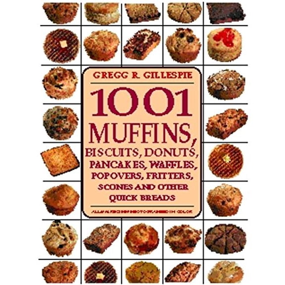 Pre-Owned 1001 Muffins, Biscuits, Doughnuts, Pancakes, Waffles, Popovers, Fritters, Scones and Other Quick Breads (Hardcover) 1579120423 9781579120429