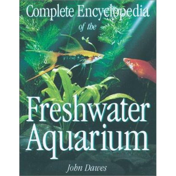 Pre-Owned Complete Encyclopedia of the Freshwater Aquarium (Hardcover) 1552975444 9781552975442