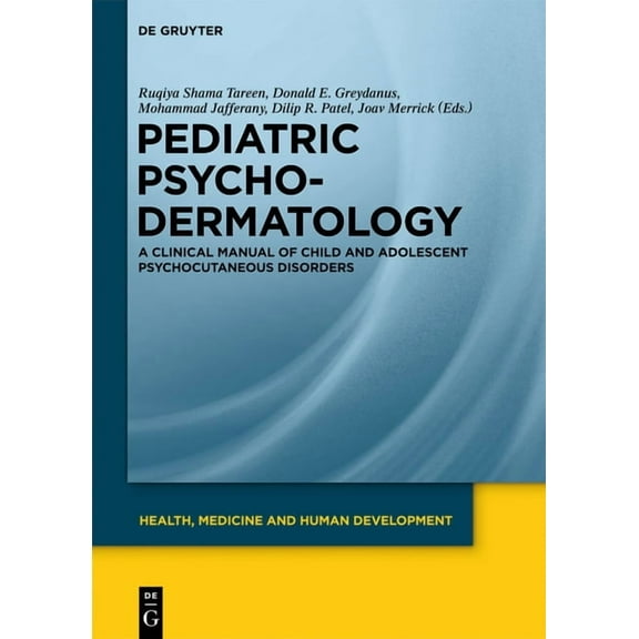 Health, Medicine and Human Development Pediatric Psychodermatology: A Clinical Manual of Child and Adolescent Psychocutaneous Disorders, Book 1, (Hardcover)