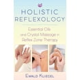 thumbnail image 1 of Pre-Owned Holistic Reflexology: Essential Oils and Crystal Massage in Reflex Zone Therapy (Paperback) 1620557533 9781620557532, 1 of 1