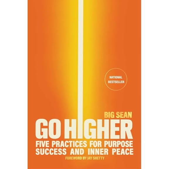 Pre-Owned Go Higher: Five Practices for Purpose, Success, and Inner Peace, 9781668045732, 1668045737, Hardcover,
