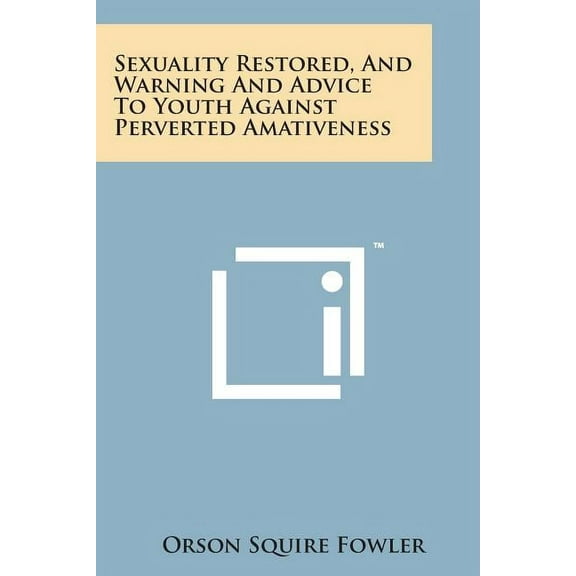 Sexuality and Warning and Advice to Youth Against Perverted Amativeness, (Paperback)