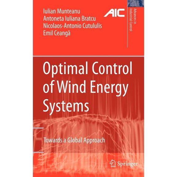 Advances in Industrial Control Optimal Control of Wind Energy Systems: Towards a Global Approach, (Hardcover)