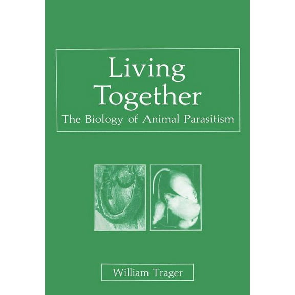 Living Together: The Biology of Animal Parasitism, (Paperback)